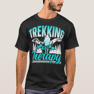 Trekking Is My Therapy Hike Hiker Lover Hiking T-Shirt
