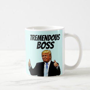 TREMENDOUS BOSS COFFEE MUG, DONALD TRUMP COFFEE MUG