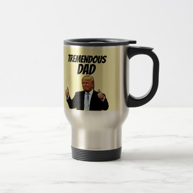 TREMENDOUS DAD TRUMP TRAVEL COFFEE MUG (Right)