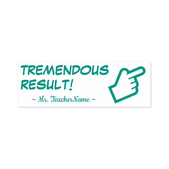 "TREMENDOUS RESULT!" + Teacher Name Rubber Stamp (Design)