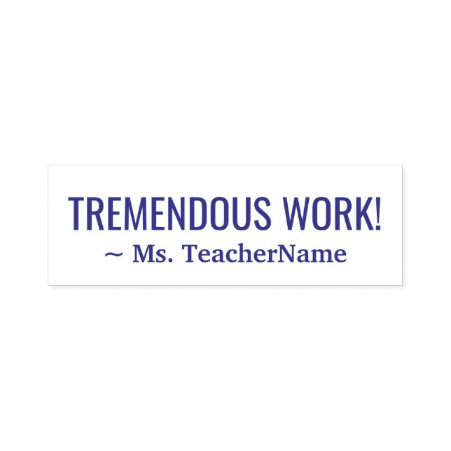 "TREMENDOUS WORK!" + Custom School Teacher Name Self-inking Stamp (Design)