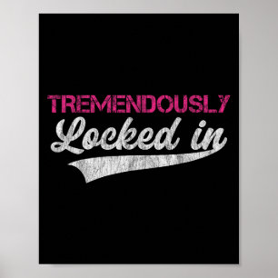 Tremendously Locked In  Poster