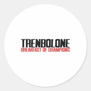 Trenbolone Breakfast Of Champions Bodybuilding Gym Classic Round Sticker