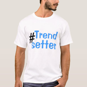 trend setter T-Shirt