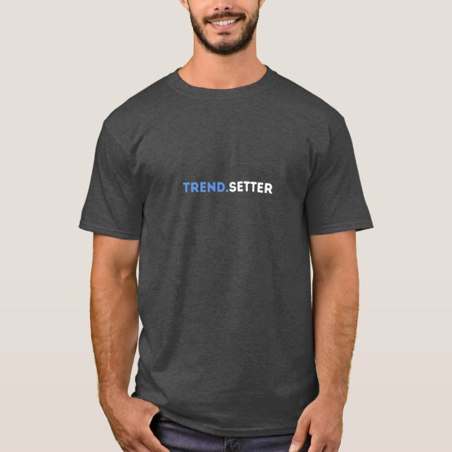Trend.Setter T-Shirt - Unique Stylish Graphic Tee  (Front)