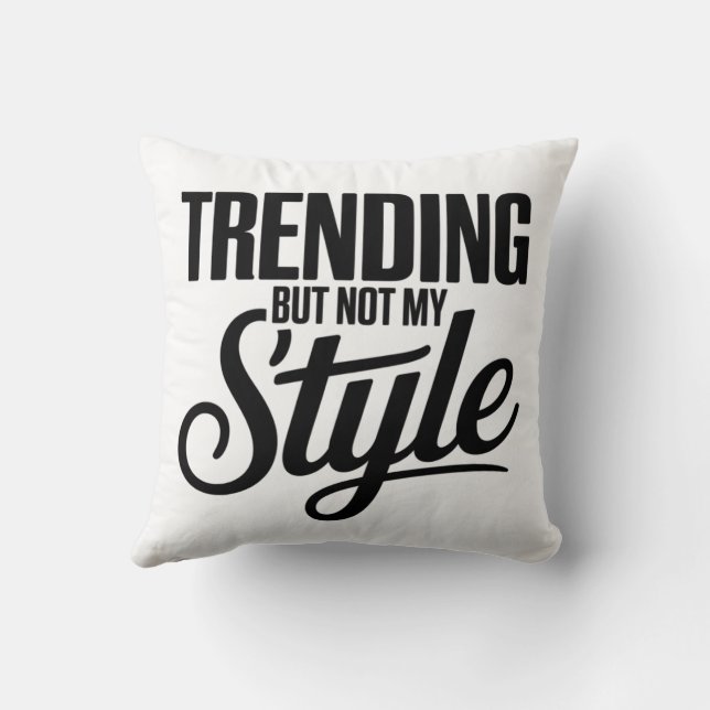 Trending But Not My Style Funny Sarcastic tee Cushion (Back)