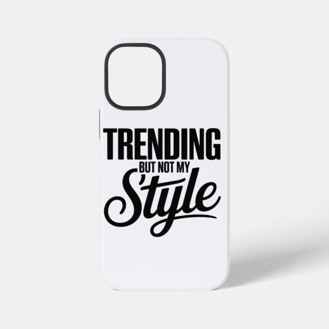 Trending But Not My Style Funny Sarcastic tee iPhone Case (Back)