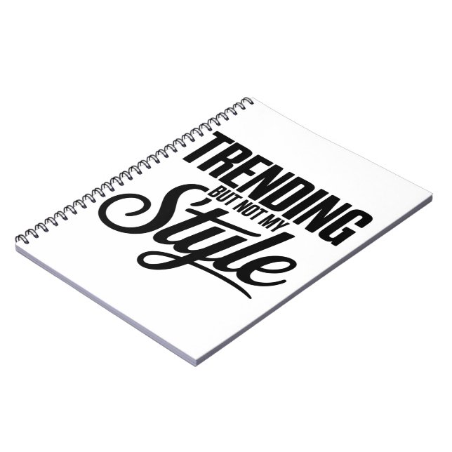 Trending But Not My Style Funny Sarcastic tee Notebook (Left Side)