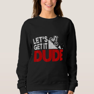 Trending Lets Get It Dude Bikers Sweatshirt