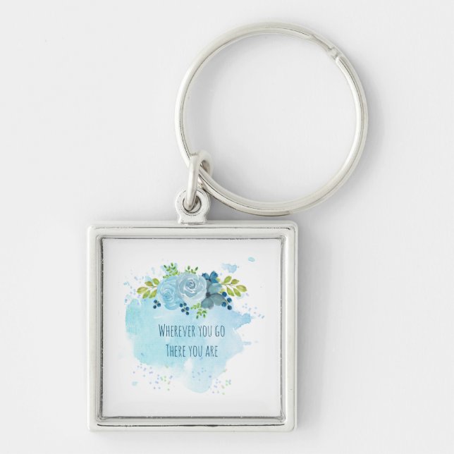 Trending Mindfulness Quote Wherever U Go There U R Key Ring (Front)