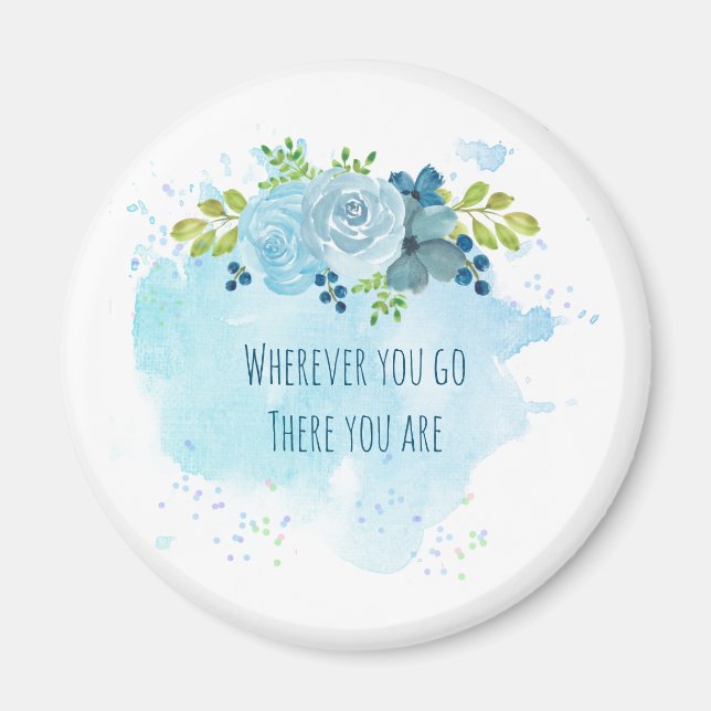 Trending Mindfulness Quote Wherever U Go There U R Magnet (Front)