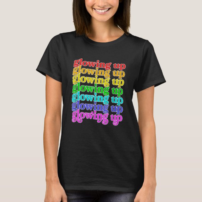 Trending Social Media Glow Up Lgbtq Rainbow Glowin T-Shirt (Front)