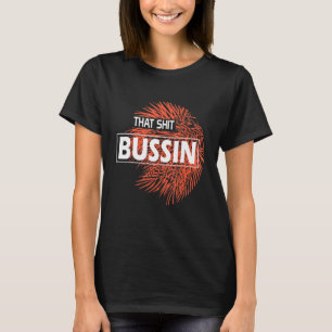 Trending That S Bussin Meme Cool Slang 6 T-Shirt
