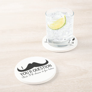 Trendy and cool I moustache you a question Coaster