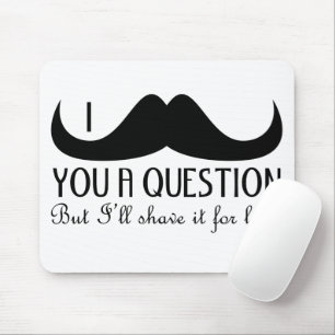 Trendy and cool I moustache you a question Mouse Mat