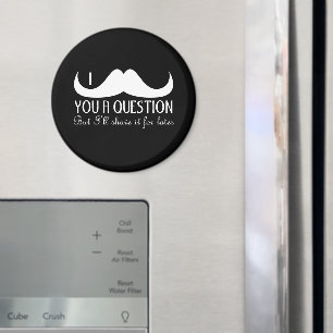Trendy and cool White I moustache you a question Magnet