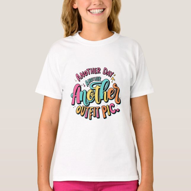Trendy "Another Day, Another Outfit Pic" Colourful T-Shirt (Front)
