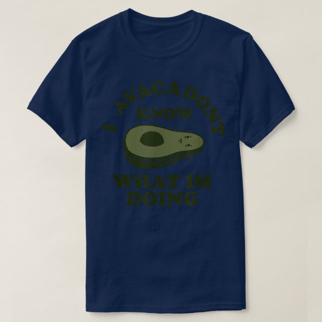 Trendy Avacadont Know Avocado Food Humour  T-Shirt (Design Front)