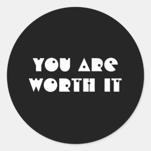 Trendy black & white you are worth it motivational classic round sticker