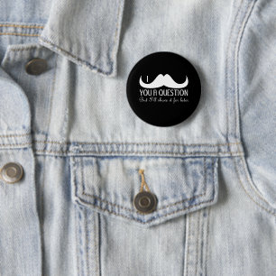 Trendy cool White black I moustache you a question 6 Cm Round Badge