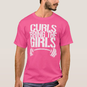 Trendy Curls Bring The Girls Barbell T-Shirt