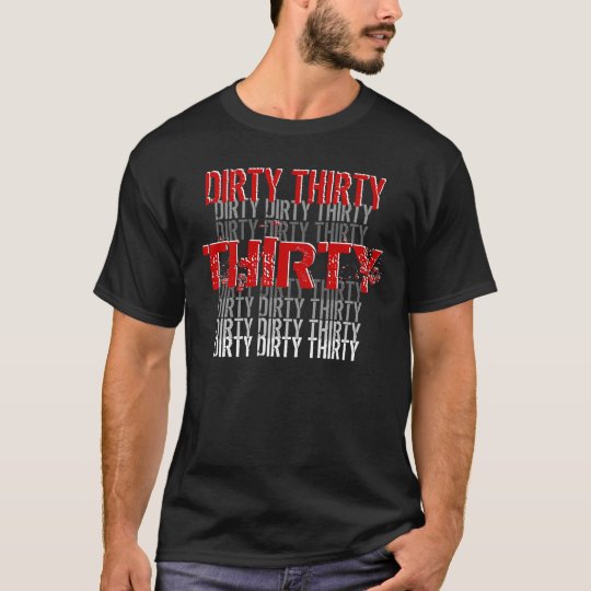 Trendy Dirty Thirty 30th Birthday Black Red White T-Shirt