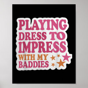 Trendy Dress To Impress With My Baddies Shirt Meme Poster