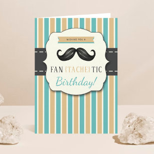 Trendy (Fan-Tache-Tic) Moustache Birthday Card
