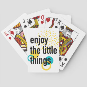 Trendy fun happy design of Enjoy the Lıttle Thing Playing Cards