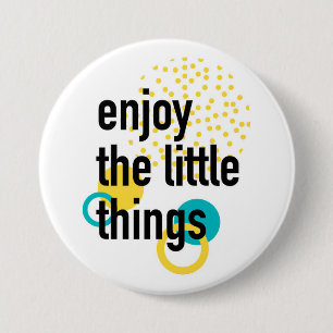 Trendy fun happy design of Enjoy the Lıttle Things 7.5 Cm Round Badge
