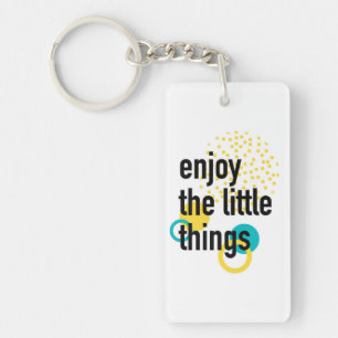 Trendy fun happy design of Enjoy the Lıttle Things Key Ring