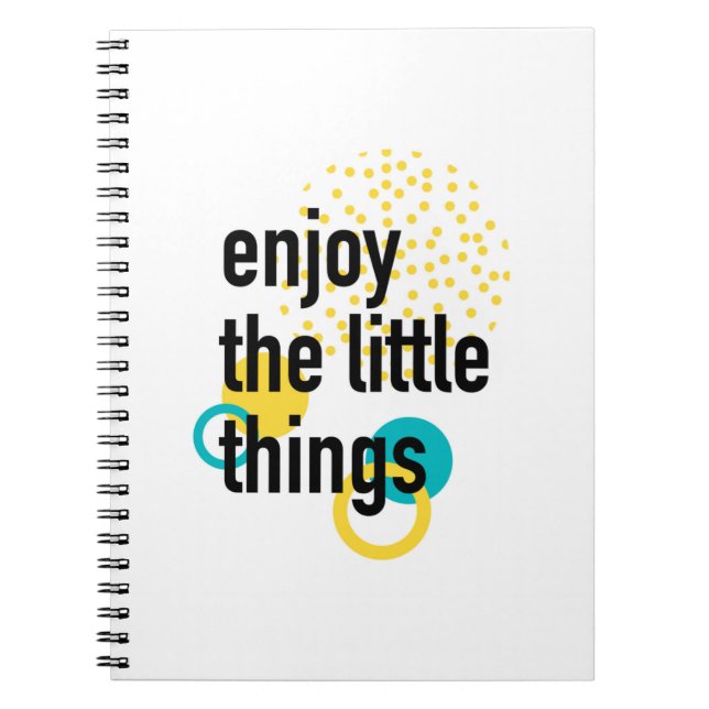 Trendy fun happy design of Enjoy the Lıttle Things Notebook (Front)
