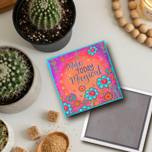 Trendy Fun Make Today Magical Inspirivity Floral Magnet