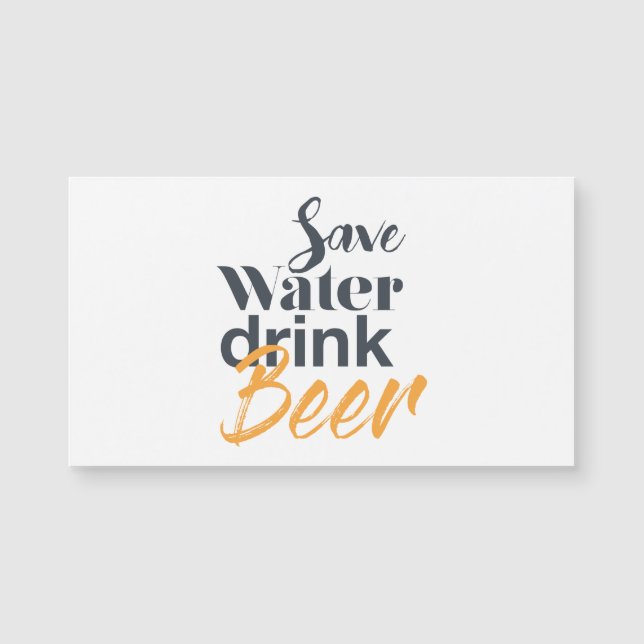 Trendy, funny, urban design Save Water Drink Beer (Front)