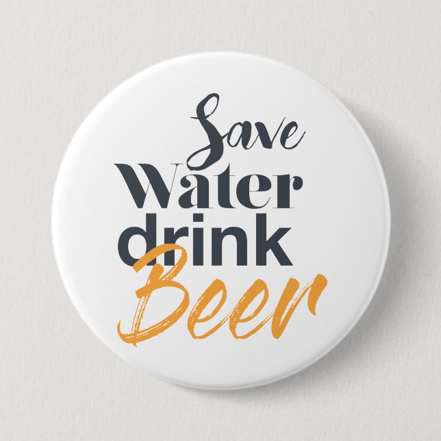 Trendy, funny, urban design Save Water Drink Beer 7.5 Cm Round Badge (Front)
