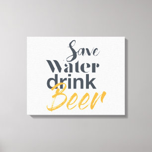 Trendy, funny, urban design Save Water Drink Beer Canvas Print