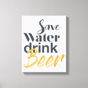 Trendy, funny, urban design Save Water Drink Beer Canvas Print