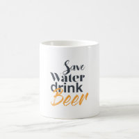 Trendy, funny, urban design Save Water Drink Beer