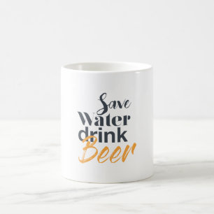 Trendy, funny, urban design Save Water Drink Beer Coffee Mug
