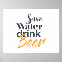 Trendy, funny, urban design Save Water Drink Beer