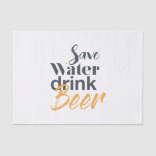 Trendy, funny, urban design Save Water Drink Beer Tissue Paper