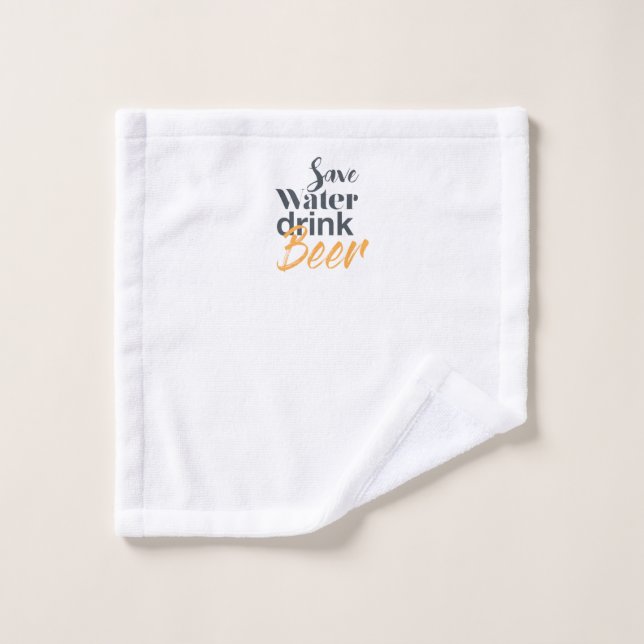 Trendy, funny, urban design Save Water Drink Beer Wash Cloth (Wash Cloth)
