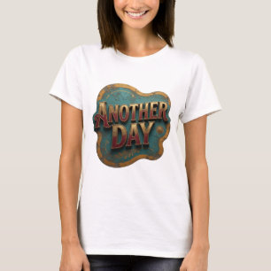 Trendy Gold ANOTHER DAY Modern Design T-Shirt