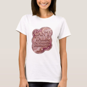 Trendy Gold CAN'T TALK I'M WORKING UNDERCOVER T-Shirt
