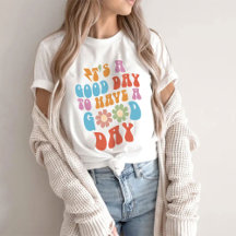 Trendy Graphic Tee, funny shirts, Have A Good Day