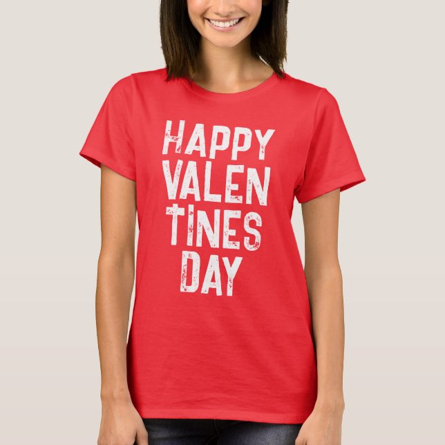 TRENDY HAPPY VALENTINES DAY WHITE TYPOGRAPHY T-Shi T-Shirt (Front)