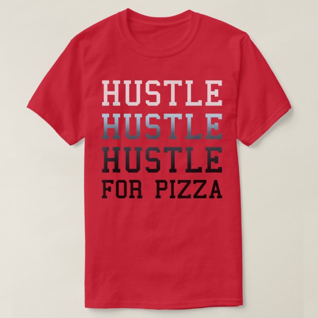 Trendy Hustle For Pizza Gradient Text5645 T-Shirt (Design Front)