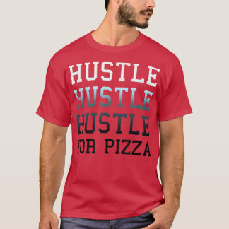 Trendy Hustle For Pizza Gradient Text5645 T-Shirt