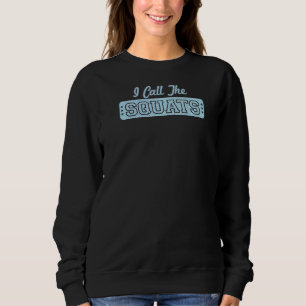 Trendy I Call The Squats Fitness Humour Sweatshirt