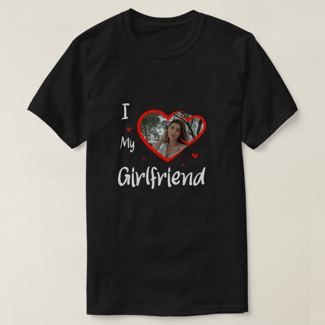 Trendy I Love My Girlfriend Heart Custom Photo T-Shirt (Design Front)